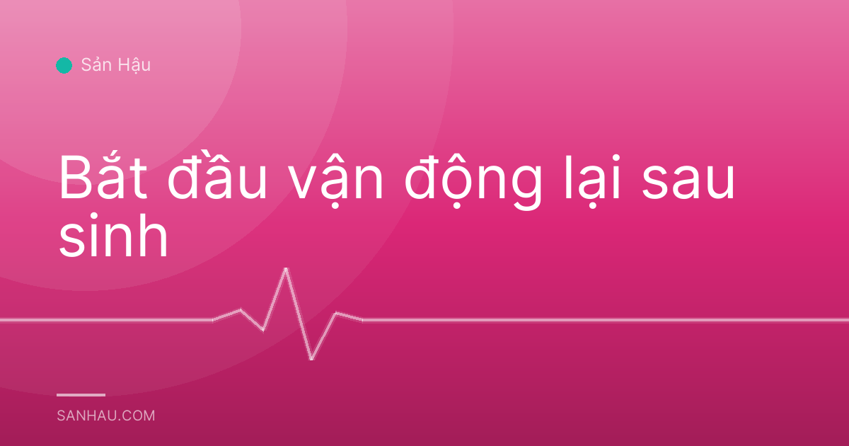 Bắt đầu vận động lại sau sinh