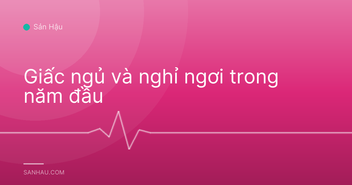 Giấc ngủ và nghỉ ngơi trong năm đầu