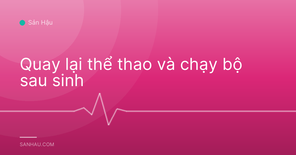 Quay lại thể thao và chạy bộ sau sinh