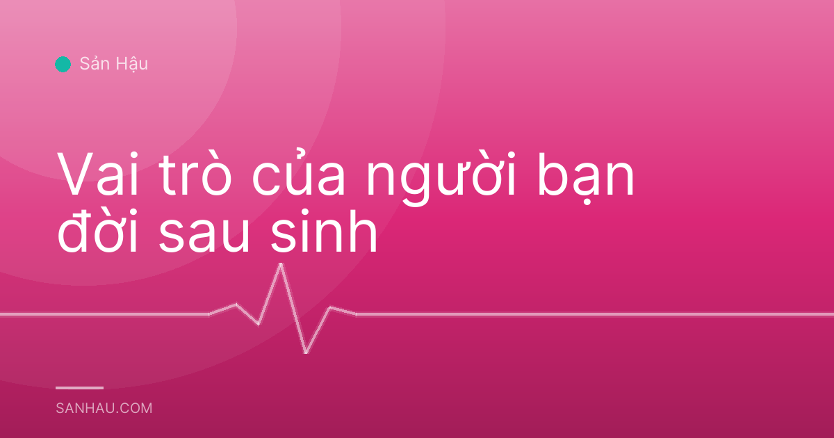 Vai trò của người bạn đời sau sinh